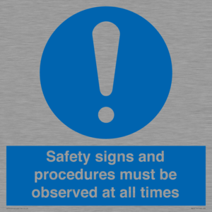 Safety signs and procedures must be observed at all times